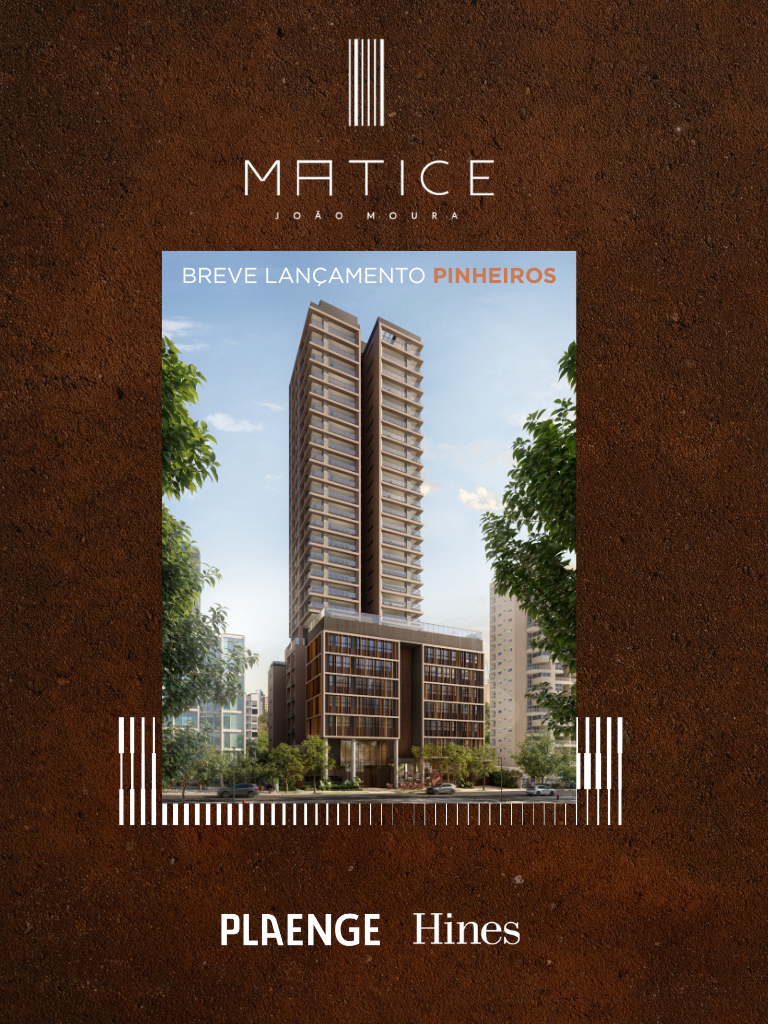 Matice João Moura: breve lançamento Plaenge em parceria com a Hines em Pinheiros